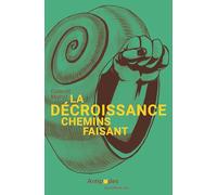 La décroissance chemins faisant: Petit manuel d'écologie politique