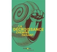 La decroissance, chemins faisant Petit manuel d'écologie politique - MOINS! - Antipodes - broché - Essai