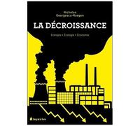 La Décroissance - Entropie, Écologie, Économie