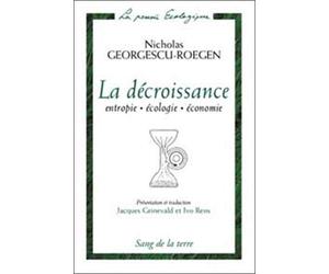 La Décroissance : Entropie, écologie, économie