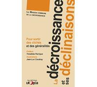 La décroissance et ses déclinaisons : Pour sortir des clichés et des généralités
