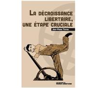 La décroissance libertaire Une étape cruciale - Jean-Pierre Tertrais - Monde Libertaire Eds - broché - Essai