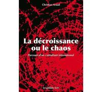 La décroissance ou le chaos. Parcours d'un consultant international - Christian Araud - Le Pedalo Ivre - broché - Etude