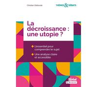 La décroissance : une utopie ? - Christian Elleboode - Bréal - broché - Etude