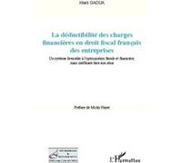 La déductibilité des charges financières en droit fiscal français des entreprises Noah Gaoua (Auteur)