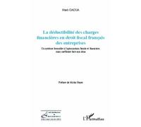 La déductibilité des charges financières en droit fiscal français des entreprises Un système favorable à l'optimisation fiscale et financière, - mais inefficace face aux abus - Noah Gaoua - L'harmatta