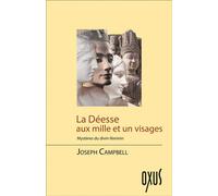 La Déesse aux mille et un visages - Mystères du divin féminin - Joseph Campbell - Oxus Eds - broché - Essai