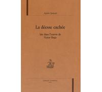 La Déesse Cachée - Isis Dans L'oeuvre De Victor Hugo