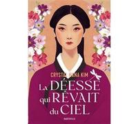 La déesse qui rêvait du ciel Crystal Hana Kim (Auteur)