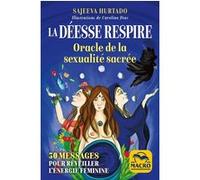 La déesse respire: Oracle de la sexualité sacrée. 30 messages pour rèveiller l'ènergie fèminine