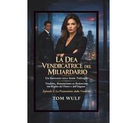 La Déesse Vengeresse du Milliardaire: Un Roman de la Série Trilogie Vengeance, Romance et Rédemption dans le Royaume du Pouvoir et de la Tromperie Épisode 1 : La Promotion de la Vengeance