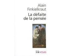 Alain Finkielkraut – La défaite de la pensée – Gallimard