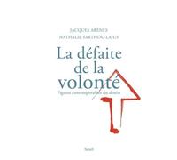 La Défaite de la volonté. Figures contemporaines du destin