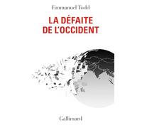 Emmanuel Todd – La Défaite de l'Occident – Essai – Broché – Gallimard