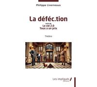 La déféc.tion Suivi de Le cid 2.0, Toux a un prix - Philippe Liverneaux - Les Impliqués - broché - Théâtre