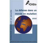 La défense dans un monde en mutation 2012 - Collectif - Ass.auditeurs Du Chear - broché - Essai