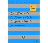 La défense de la France après la guerre froide: Politique militaire et forces armées depuis 1989