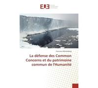 La défense des Common Concerns et du patrimoine commun de l'Humanité - Francisco Mönckeberg - Universitaires Europeennes - broché - Essai