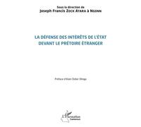La défense des intérêts de l'État devant le prétoire étranger - Joseph Stella Francis Magloire Zock Atara à Ngonn - L'harmattan - broché - Etude