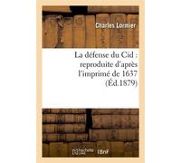 La défense du Cid : reproduite d'après l'imprimé de 1637, (Éd.1879) - Charles Lormier - Hachette Bnf - broché - Livre