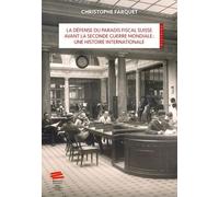 La Défense Du Paradis Fiscal Suisse Avant La Seconde Guerre Mondiale : Une Histoire Internationale