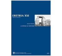 La Défense Du Territoire - Etude De La Chôra Érétrienne Et De Ses Fortifications