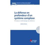 La défense en profondeur d'un système complexe Franck Guarnieri (Auteur), Jérôme Amory (Auteur)