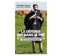 La Défense Est Dans Le Pré - Les Dossiers Choc De L'avocat De La Cause Paysanne
