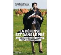 La défense est dans le pré Timothée Dufour (Auteur), Eric De La Chesnais (Contributions)