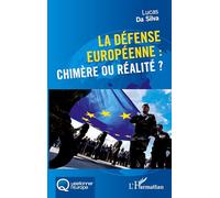 Lucas Da Silva – La défense européenne : chimère ou réalité ? – Essai – Broché