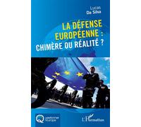 Lucas Da Silva – La défense européenne : chimère ou réalité ? – Essai – Broché