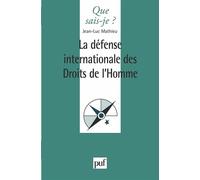 La défense internationale des droits de l'homme - Jean-Luc Mathieu - Que Sais-Je - Poche - Etude