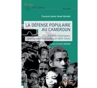 La défense populaire au Cameroun Repères historiques, appropriations actuelles et défis futurs - François Xavier Noah Edzimbi - L'harmattan - broché - Etude