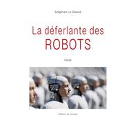 La déferlante des Robots: Robots, IA et la ﬁn du consentement