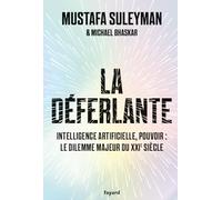 La Déferlante - Technologie, Pouvoir Et Le Dilemme Majeur Du Xxie Siècle