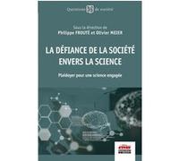 La défiance de la société envers la science Olivier Meier (Auteur), Philippe Frouté (Auteur)