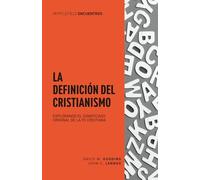 La Definición del Cristianismo: Explorando el Significado Original de la fe Cristiana