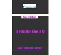 La definition dans la loi - essai de linguistique juridique - Serge Balian - Dicoland Lmd - broché - Etude