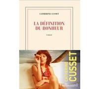 Catherine Cusset – La définition du bonheur – Gallimard