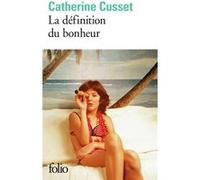 La définition du bonheur Catherine Cusset (Auteur)