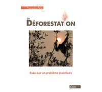La déforestation Essai sur un problème planétaire - François Le Tacon - Quae - broché - Essai