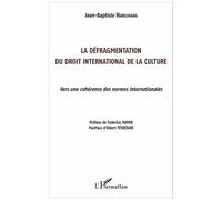 Jean-Baptiste Harelimana – La défragmentation du droit international de la culture – Broché