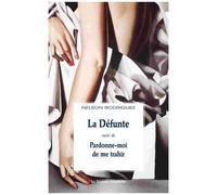 La Défunte - Suivi De Pardonne-Moi De Me Trahir