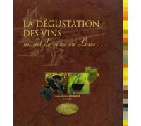 La dégustation des vins: Un art de vivre en Loire...