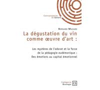 La dégustation du vin comme oeuvre d'art Les mystères de l'odorat et la force de la pédagogie eudémonique - Bernard Mazard - Connaissances Et Savoirs - broché - Guide