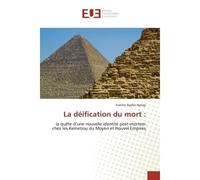 La déification du mort : La quête d'une nouvelle identité post-mortem chez les Kemetiou du Moyen et Nouvel Empires - Eveline Ayafor Apisay - Universitaires Europeennes - broché - Livre