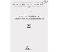 La Deixis Locativa Y El Sistema De Demostrativos Pastor, Pilar (Auteur)