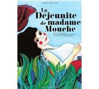 La Déjeunite de Madame Mouche Elsa Valentin (Auteur), Fabienne Cinquin (Illustration)