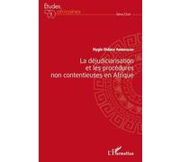 Hygin Didace Amboulou – La déjudiciarisation et les procédures non contentieuses en Afrique – Broché