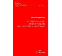 Hygin Didace Amboulou – La déjudiciarisation et les procédures non contentieuses en Afrique – Broché